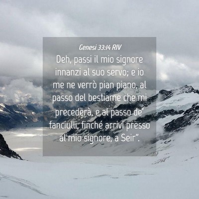 Picture 04 - Genesi 33:14 RIV - Deh, passi il mio signore innanzi al suo servo; e - Bible Verse Picture