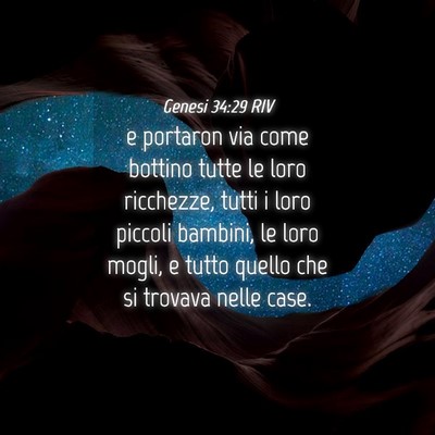 Picture 04 - Genesi 34:29 RIV - e portaron via come bottino tutte le loro - Bible Verse Picture