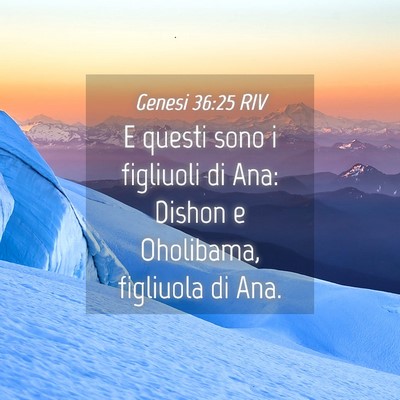 Picture 04 - Genesi 36:25 RIV - E questi sono i figliuoli di Ana: Dishon e - Bible Verse Picture