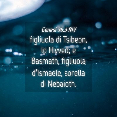 Picture 04 - Genesi 36:3 RIV - figliuola di Tsibeon, lo Hivveo; e Basmath, - Bible Verse Picture