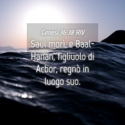 Picture 04 - Genesi 36:38 RIV - Saul morì, e Baal-Hanan, figliuolo di Acbor, - Bible Verse Picture