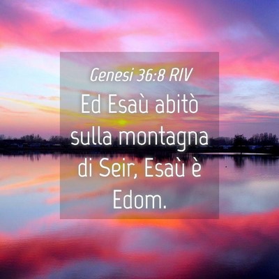 Picture 04 - Genesi 36:8 RIV - Ed Esaù abitò sulla montagna di Seir, Esaù è - Bible Verse Picture