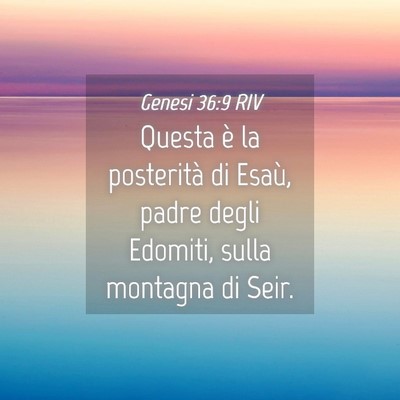 Picture 04 - Genesi 36:9 RIV - Questa è la posterità di Esaù, padre degli - Bible Verse Picture