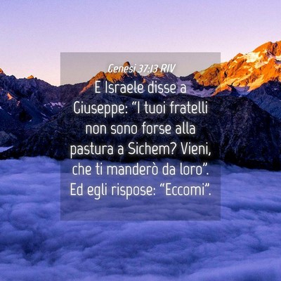 Picture 04 - Genesi 37:13 RIV - E Israele disse a Giuseppe: “I tuoi fratelli - Bible Verse Picture