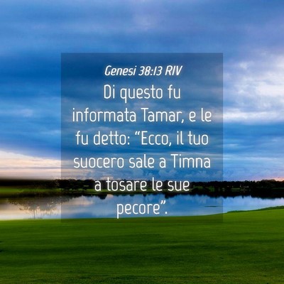 Picture 04 - Genesi 38:13 RIV - Di questo fu informata Tamar, e le fu detto: - Bible Verse Picture