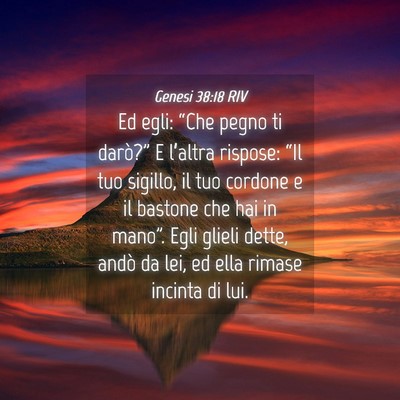 Picture 04 - Genesi 38:18 RIV - Ed egli: “Che pegno ti darò?” E l’altra - Bible Verse Picture