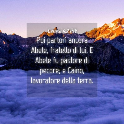 Picture 04 - Genesi 4:2 RIV - Poi partorì ancora Abele, fratello di lui. E - Bible Verse Picture