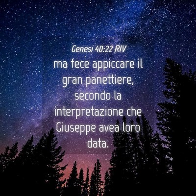 Picture 04 - Genesi 40:22 RIV - ma fece appiccare il gran panettiere, secondo la - Bible Verse Picture