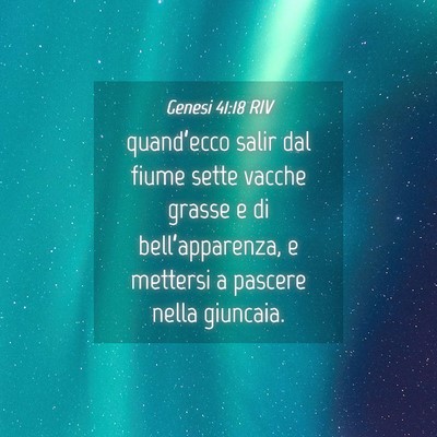 Picture 04 - Genesi 41:18 RIV - quand’ecco salir dal fiume sette vacche grasse - Bible Verse Picture
