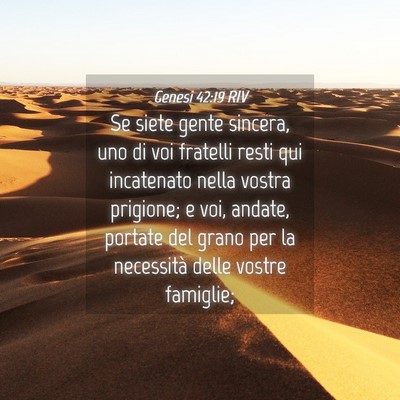 Picture 04 - Genesi 42:19 RIV - Se siete gente sincera, uno di voi fratelli resti - Bible Verse Picture