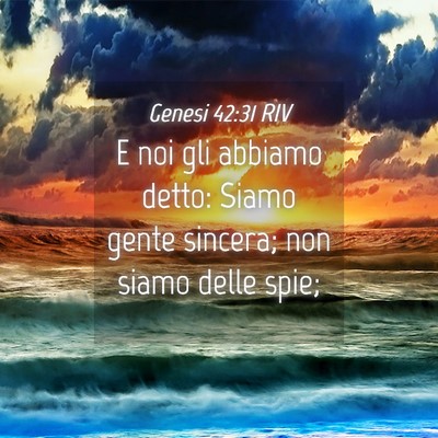 Picture 04 - Genesi 42:31 RIV - E noi gli abbiamo detto: Siamo gente sincera; non - Bible Verse Picture