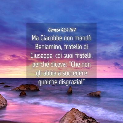 Picture 04 - Genesi 42:4 RIV - Ma Giacobbe non mandò Beniamino, fratello di - Bible Verse Picture