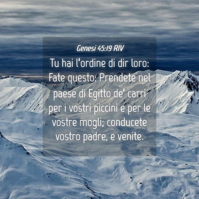 Picture 04 - Genesi 45:19 RIV - Tu hai l’ordine di dir loro: Fate questo: - Bible Verse Picture
