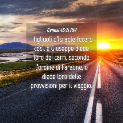 Picture 04 - Genesi 45:21 RIV - I figliuoli d’Israele fecero così, e Giuseppe - Bible Verse Picture