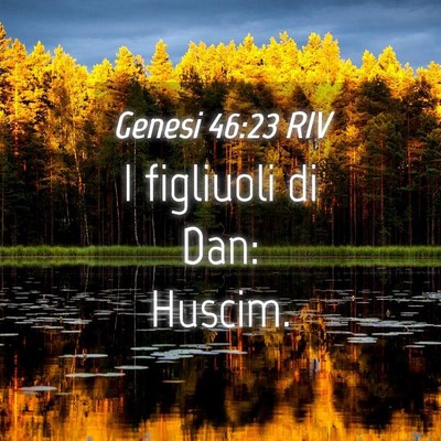 Picture 04 - Genesi 46:23 RIV - I figliuoli di Dan: - Bible Verse Picture