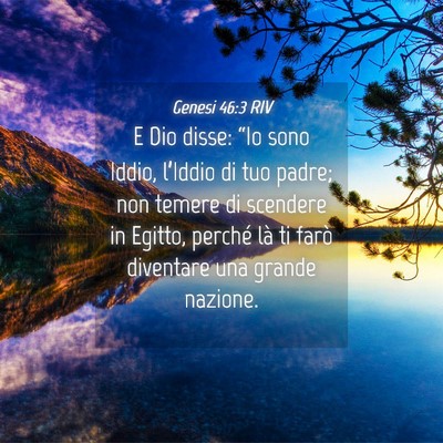 Picture 04 - Genesi 46:3 RIV - E Dio disse: “Io sono Iddio, l’Iddio di tuo - Bible Verse Picture