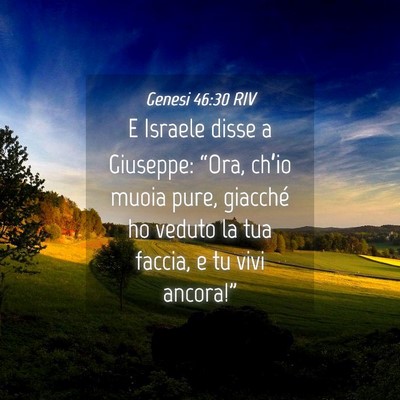 Picture 04 - Genesi 46:30 RIV - E Israele disse a Giuseppe: “Ora, ch’io muoia - Bible Verse Picture