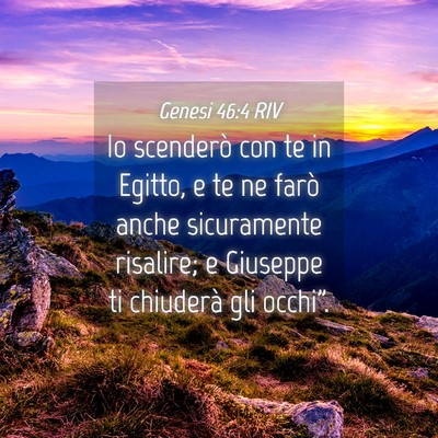 Picture 04 - Genesi 46:4 RIV - Io scenderò con te in Egitto, e te ne farò - Bible Verse Picture