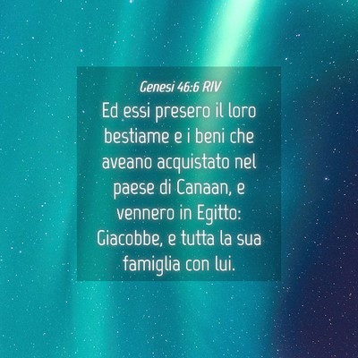Picture 04 - Genesi 46:6 RIV - Ed essi presero il loro bestiame e i beni che - Bible Verse Picture