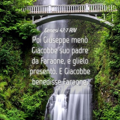 Picture 04 - Genesi 47:7 RIV - Poi Giuseppe menò Giacobbe suo padre da Faraone, - Bible Verse Picture