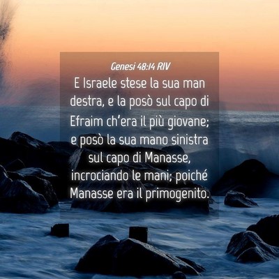 Picture 04 - Genesi 48:14 RIV - E Israele stese la sua man destra, e la posò sul - Bible Verse Picture