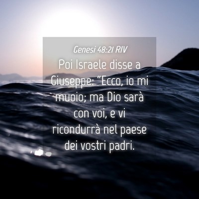 Picture 04 - Genesi 48:21 RIV - Poi Israele disse a Giuseppe: “Ecco, io mi - Bible Verse Picture