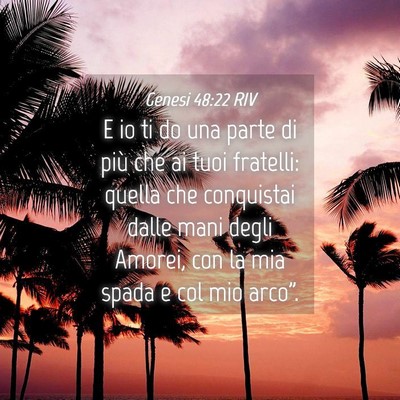 Picture 04 - Genesi 48:22 RIV - E io ti do una parte di più che ai tuoi - Bible Verse Picture