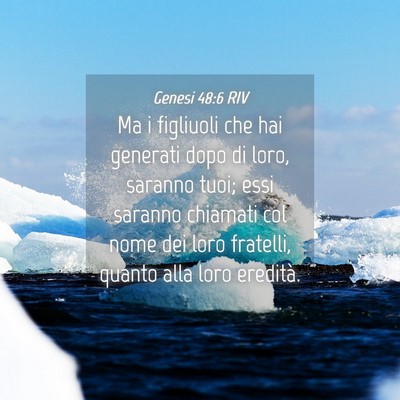 Picture 04 - Genesi 48:6 RIV - Ma i figliuoli che hai generati dopo di loro, - Bible Verse Picture