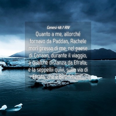 Picture 04 - Genesi 48:7 RIV - Quanto a me, allorché tornavo da Paddan, Rachele - Bible Verse Picture