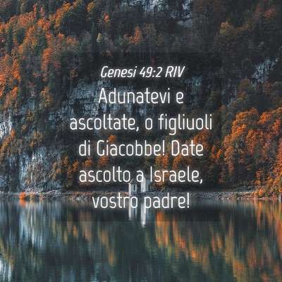 Picture 04 - Genesi 49:2 RIV - Adunatevi e ascoltate, o figliuoli di Giacobbe! - Bible Verse Picture