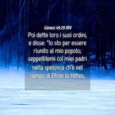 Picture 04 - Genesi 49:29 RIV - Poi dette loro i suoi ordini, e disse: “Io sto - Bible Verse Picture