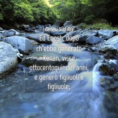 Picture 04 - Genesi 5:10 RIV - Ed Enosh, dopo ch’ebbe generato Kenan, visse - Bible Verse Picture