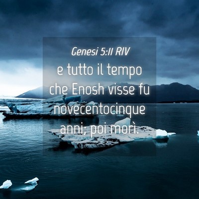 Picture 04 - Genesi 5:11 RIV - e tutto il tempo che Enosh visse fu - Bible Verse Picture