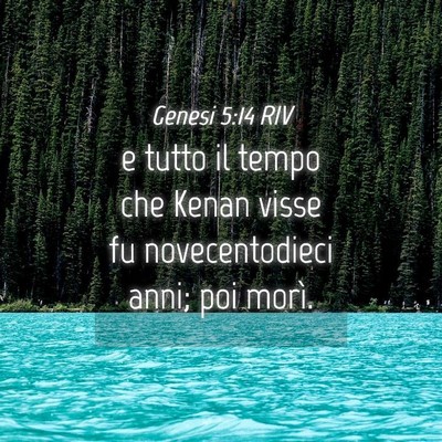 Picture 04 - Genesi 5:14 RIV - e tutto il tempo che Kenan visse fu - Bible Verse Picture