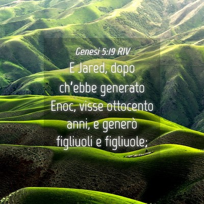 Picture 04 - Genesi 5:19 RIV - E Jared, dopo ch’ebbe generato Enoc, visse - Bible Verse Picture