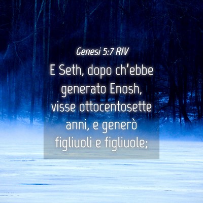 Picture 04 - Genesi 5:7 RIV - E Seth, dopo ch’ebbe generato Enosh, visse - Bible Verse Picture