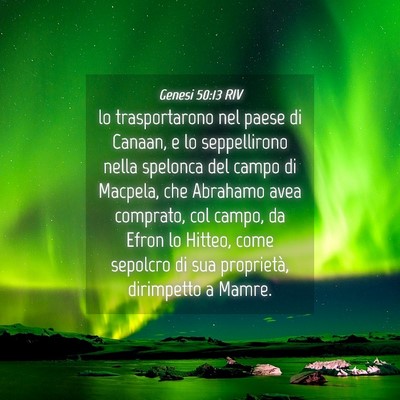 Picture 04 - Genesi 50:13 RIV - lo trasportarono nel paese di Canaan, e lo - Bible Verse Picture