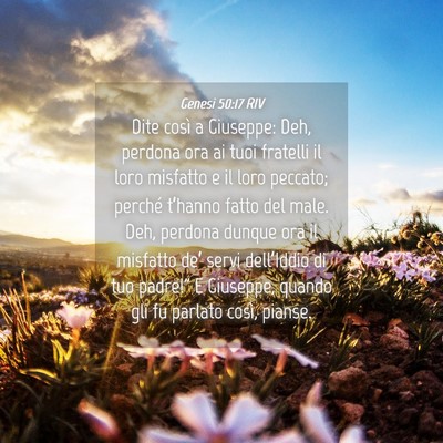 Picture 04 - Genesi 50:17 RIV - Dite così a Giuseppe: Deh, perdona ora ai tuoi - Bible Verse Picture