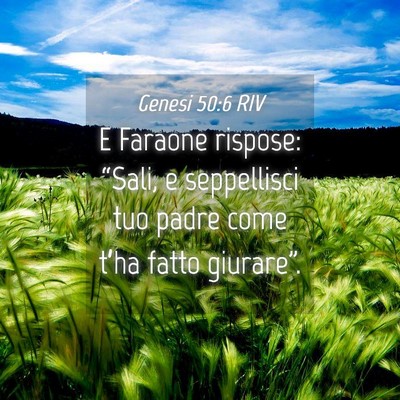 Picture 04 - Genesi 50:6 RIV - E Faraone rispose: “Sali, e seppellisci tuo - Bible Verse Picture