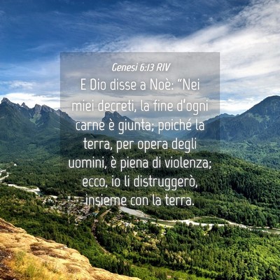 Picture 04 - Genesi 6:13 RIV - E Dio disse a Noè: “Nei miei decreti, la fine - Bible Verse Picture