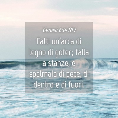 Picture 04 - Genesi 6:14 RIV - Fatti un’arca di legno di gofer; falla a - Bible Verse Picture