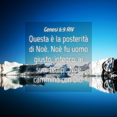 Picture 04 - Genesi 6:9 RIV - Questa è la posterità di Noè. Noè fu uomo - Bible Verse Picture