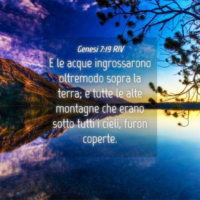 Picture 04 - Genesi 7:19 RIV - E le acque ingrossarono oltremodo sopra la terra; - Bible Verse Picture