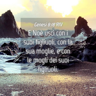 Picture 04 - Genesi 8:18 RIV - E Noè uscì con i suoi figliuoli, con la sua - Bible Verse Picture