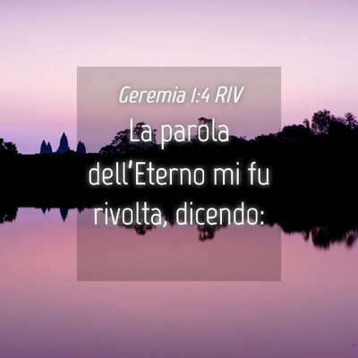 Picture 04 - Geremia 1:4 RIV - La parola dell’Eterno mi fu rivolta, - Bible Verse Picture