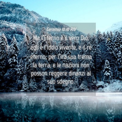 Picture 04 - Geremia 10:10 RIV - Ma l’Eterno è il vero Dio, egli è l’Iddio - Bible Verse Picture
