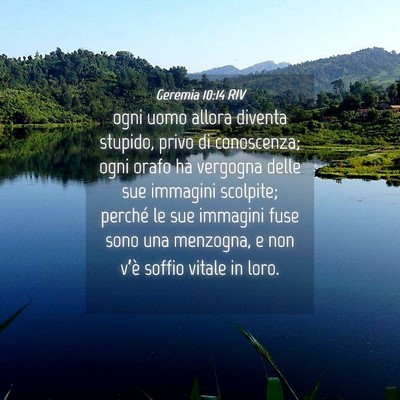 Picture 04 - Geremia 10:14 RIV - ogni uomo allora diventa stupido, privo di - Bible Verse Picture