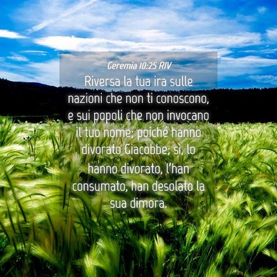 Picture 04 - Geremia 10:25 RIV - Riversa la tua ira sulle nazioni che non ti - Bible Verse Picture