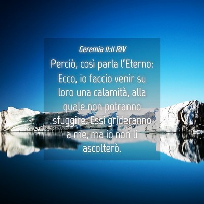 Picture 04 - Geremia 11:11 RIV - Perciò, così parla l’Eterno: Ecco, io faccio - Bible Verse Picture