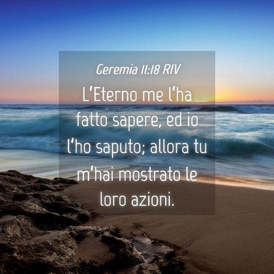 Picture 04 - Geremia 11:18 RIV - L’Eterno me l’ha fatto sapere, ed io l’ho - Bible Verse Picture